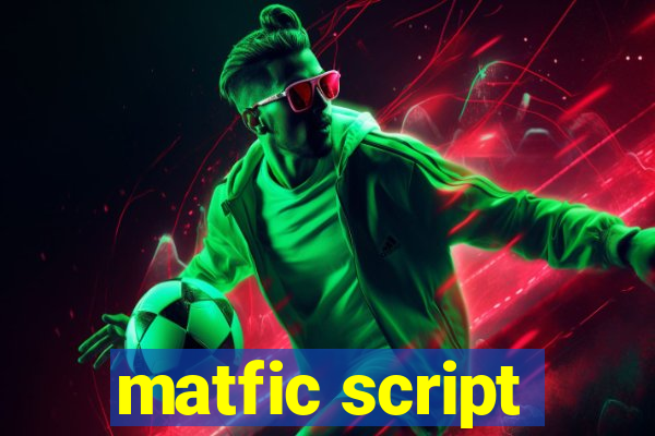 matfic script